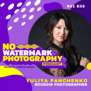 S01 E08 | YULIYA PANCHENKO | Boudoir Photographer – Yessica Duque