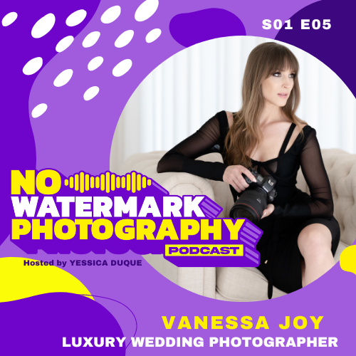 S01 E05 | VANESSA JOY | Luxury Wedding Photographer